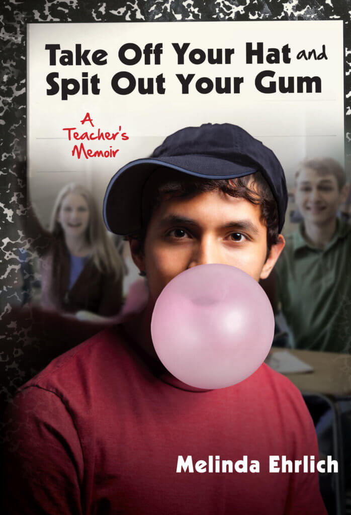 Book Review Take Off Your Hat & Spit Out Your Gum A Teacher’s Memoir