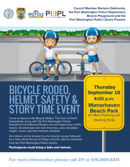 North Hempstead Council Member Mariann Dalimonte, the Port Washington Police Department, the Port Washington Public Library, and Bicycle Playground will host a Bicycle Rodeo, Helmet Safety, and Story Time event in the roller rink at Manorhaven Beach Park.