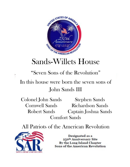 The Sands-Willets House is the home of the seven Sands sons who were active in the American Revolution.
